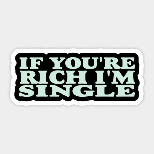 If You're Rich I'm Single Funny Y2K 2000's Inspired Meme Sticker